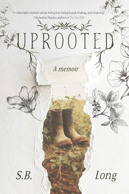 Uprooted: A Memoir of Belonging and Becoming by Long, S. B.