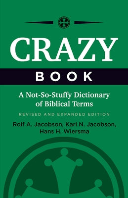 Crazy Book: A Not-So-Stuffy Dictionary of Biblical Terms, Revised and Expanded Edition by Jacobson, Rolf A.