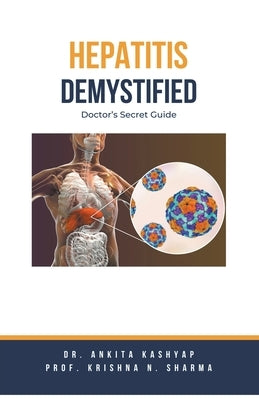 Hepatitis Demystified: Doctor's Secret Guide by Kashyap, Ankita