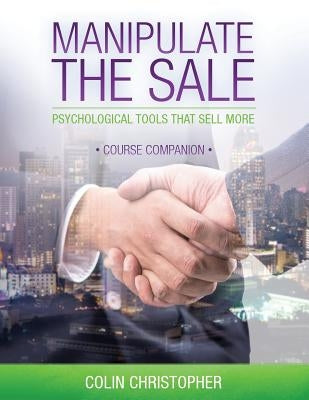 Manipulate The Sale Course Companion by Simon, Chris