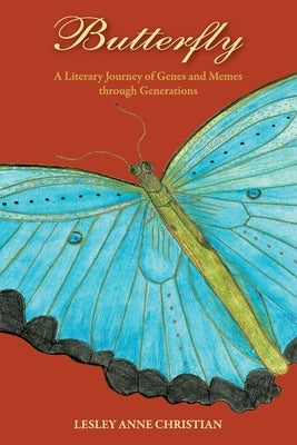 Butterfly: A Literary Journey of Genes and Memes through Generations by Christian, Lesley A.