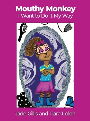 Mouthy Monkey: I Want to Do It My Way by Gillis, Jade