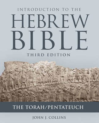 Introduction to the Hebrew Bible, Third Edition - The Torah/Pentateuch by Collins, John J.