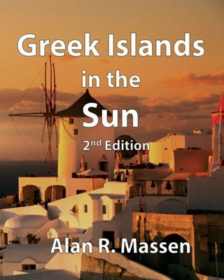 Greek Islands in the Sun by Massen, Alan R.