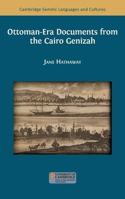 Ottoman-Era Documents from the Cairo Genizah by Hathaway, Jane