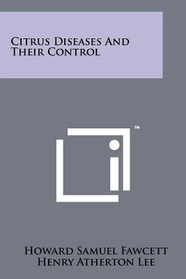 Citrus Diseases and Their Control by Fawcett, Howard Samuel