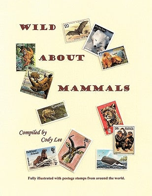 Wild About Mammals by Lee, Cody