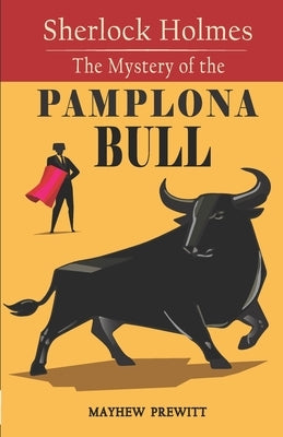 Sherlock Holmes The Mystery of the Pamplona Bull by Prewitt, Mayhew
