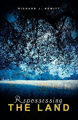 Repossessing the Land by Hewitt, Richard J.