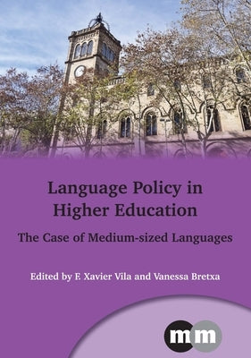 Language Policy in Higher Education: The Case of Medium-Sized Languages by Vila Moreno, F. Xavier
