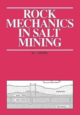 Rock Mechanics in Salt Mining by Jeremic, M. L.