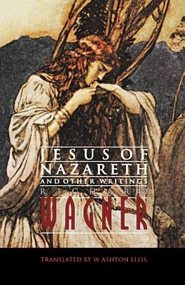 Jesus of Nazareth and Other Writings by Wagner, Richard