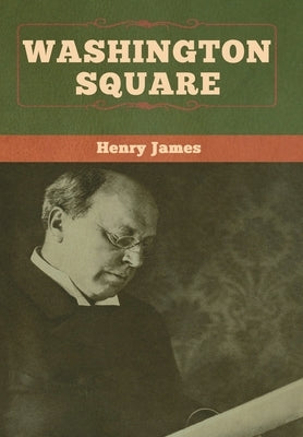 Washington Square by James, Henry