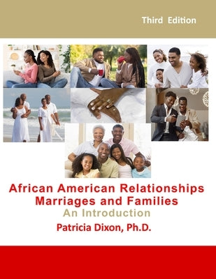 African American Relationships, Marriages, and Families-An Introduction: For Courses, Couples Therapy, and Self Help by Dixon P. H. D., Patricia