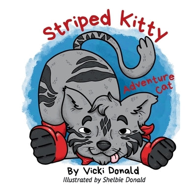 Striped Kitty: Adventure Cat by Donald, Shelbie