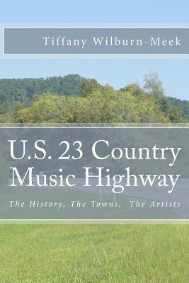 U.S. 23 Country Music Highway: The History, The Towns, and The Artists by Wilburn-Meek, Tiffany