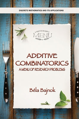 Additive Combinatorics: A Menu of Research Problems by Bajnok, Bela