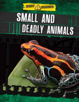 Small and Deadly Animals by Ganeri, Anita