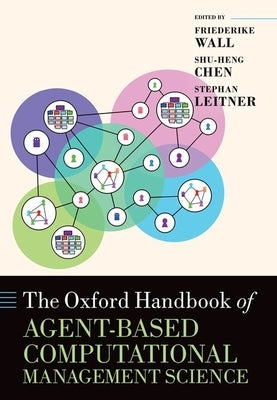 The Oxford Handbook of Agent-Based Computational Management Science by Wall, Friederike