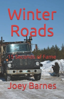Winter Roads: 15 Seconds of Fame by Barnes Koo, Joey