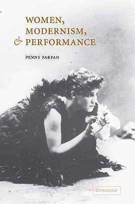 Women, Modernism, and Performance by Farfan, Penny