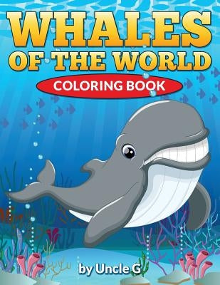 Whales of the World Coloring Book by G, Uncle