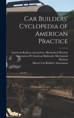 Car Builders' Cyclopedia of American Practice by Master Car-Builders' Association