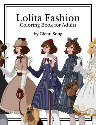 Lolita Fashion: Coloring Book for Adults by Song, Glenn
