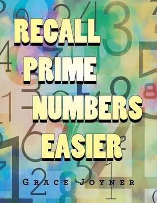 Recall Prime Numbers Easier by Joyner, Grace