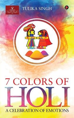 7 Colours of Holi by Singh, Tulika