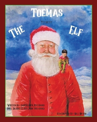 Toemas The Teenest Elf by Maynard, Santa Rick
