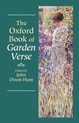 The Oxford Book of Garden Verse by Hunt, John Dixon