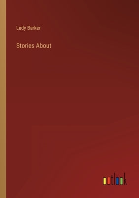 Stories About by Barker, Lady
