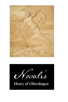 Henry of Ofterdingen: A Romance by Novalis