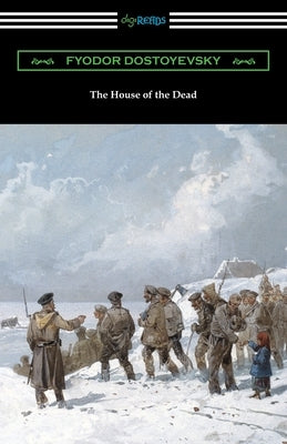 The House of the Dead by Dostoyevsky, Fyodor