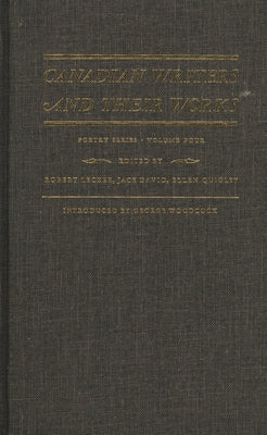 Canadian Writers and Their Works -- Poetry Series, Volume IV: A.J.M. Smith, F.R. Scott, A.M. Klein, Leo Kennedy, and Robert Finch by David, Jack
