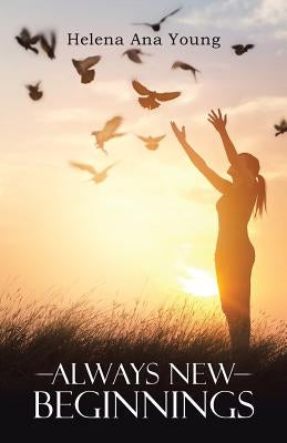 Always New Beginnings by Ana Young, Helena