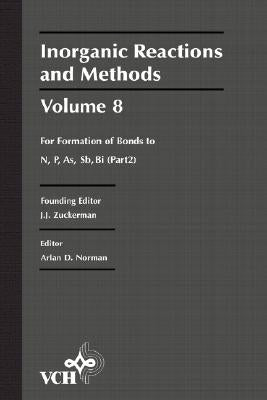 Inorganic Reactions and Methods, the Formation of Bonds to N, P, As, Sb, Bi (Part 2) by Zuckerman, J. J.