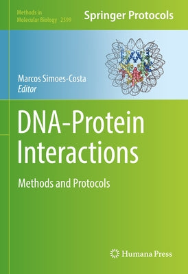 Dna-Protein Interactions: Methods and Protocols by Simoes-Costa, Marcos