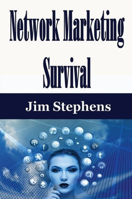 Network Marketing Survival by Stephens, Jim