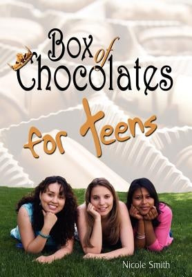 Box of Chocolates for Teens by Smith, Nicole