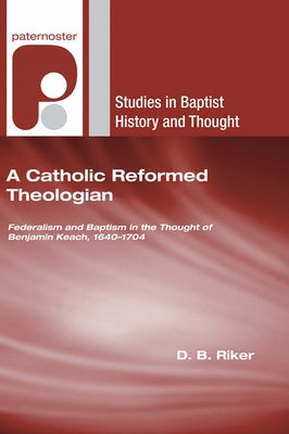 A Catholic Reformed Theologian by Riker, D. B.