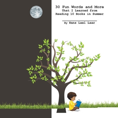 30 Fun Words and More: That I Learned from Reading 10 Books in Summer by Laar, Hans Lael