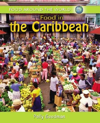 Food in the Caribbean by Goodman, Polly