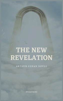 The New Revelation: Easy to Read Layout by Doyle, Arthur Conan