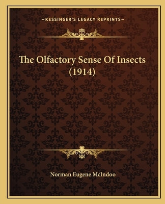 The Olfactory Sense Of Insects (1914) by McIndoo, Norman Eugene