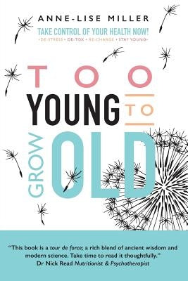 Too Young to Grow Old by Miller, Anne-Lise