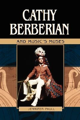 Cathy Berberian and Music's Muses by Paull, Jennifer