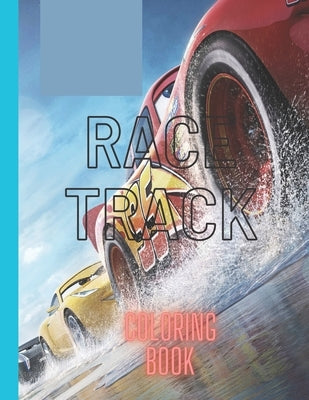 Race Track: Kids Car Coloring Book, Ages 4-8 & 8-12 by Designs, Creative