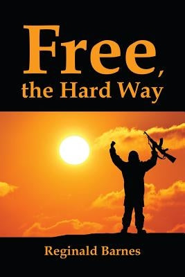 Free, the Hard Way by Barnes, Reginald